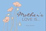 Mother's Love Is... : (Inspirational Quotes, Gift for Mom, Gift for Women) 