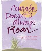 Courage Doesn't Always Roar