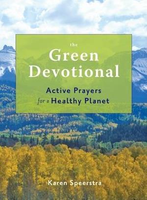 The Green Devotional : Active Prayers for a Healthy Planet