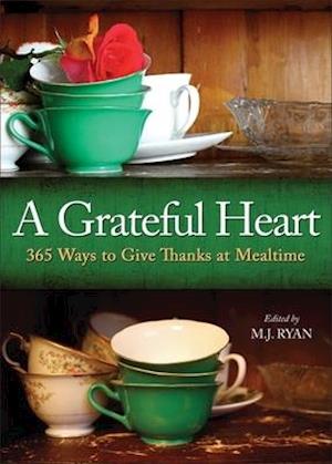 A Grateful Heart: Daily Blessings for the Evening Meals from Buddha to The Beatles (Prayers, Poems, Gratitude, Affirmations,Thanks)