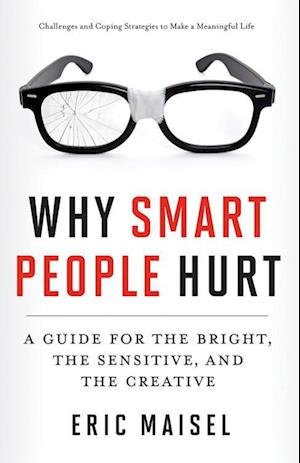 Why Smart People Hurt: A Guide for the Bright, the Sensitive, and the Creative