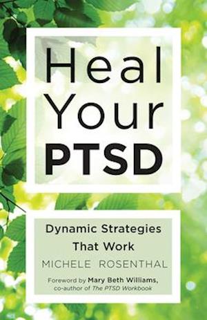 Heal Your PTSD: Dynamic Strategies That Work (For Readers of The Body Keeps the Score)