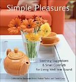 Simple Pleasures : Soothing Suggestions & Small Comforts for Living Well Year Round (Comforts, Self-Care, Inspired Ideas for Nesting at Home) 