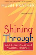 Shining Through : Switch on Your Life and Ground Yourself in Happiness (Spiritual Book on How to be Happy; Spiritual Gift; From the Author of Notes to