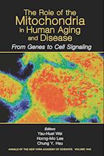 The Role of Mitochondria in Human Aging and Diseas e: From Genes to Cell Signaling( Annals of the New  York Academy of Sciences Volume 1042)
