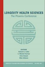 Annals of the New York Academy of Sciences: Volume  1055: Longevity Health Sciences: The Phoenix Conference