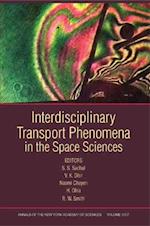 Interdisciplinary Transport Phenomena in the Space Sciences (Annals of the New York Academy of Scienc es Volume 1077)