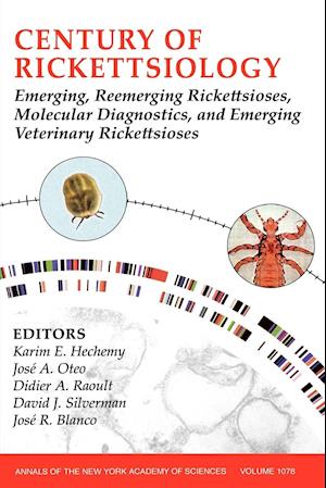 Century of Rickettsiology: Emerging, Reemerging Rickettsioses, Molecular Diagnostics, and Emerging Veterinary Rickettsioses