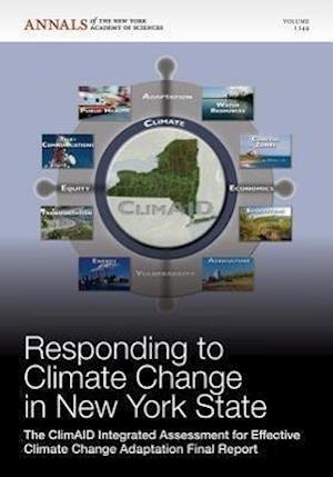 Responding to Climate Change in New York State – The ClimAID Integrated Assessment for Effective Climate Change Adaptation Final Report