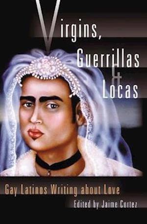 Virgins, Guerrillas and Locas