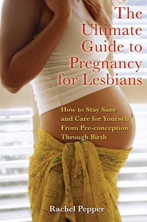 Ultimate Guide to Pregnancy for Lesbians