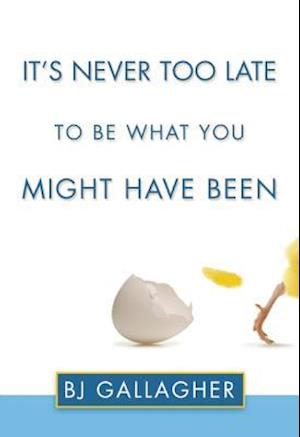 It's Never Too Late to Be What You Might Have Been