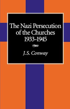 The Nazi Persecution of the Churches, 1933-1945