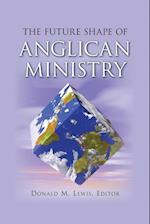 The Future Shape of Anglican Ministry