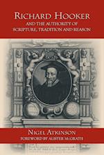 Richard Hooker and the Authority of Scripture, Tradition and Reason