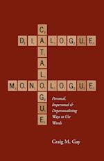 Dialogue, Catalogue & Monologue