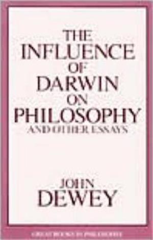 Influence of Darwin on Philosophy and Other Essays