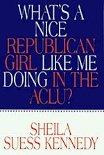 What's a Nice Republican Girl Like Me Doing in the Aclu?