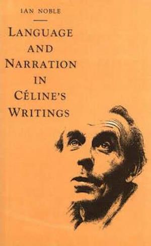 Language And Narration In Celine's Writings
