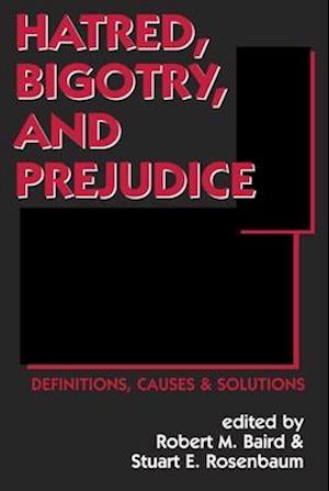 HATRED BIGOTRY AND PREJUDICE: DEFINITION