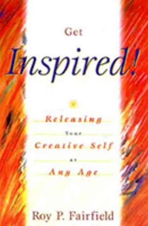 GET INSPIRED: RELEASING YOUR CREATIVE SE