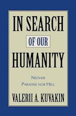 In Search of Our Humanity: Neither Paradise Nor Hell 