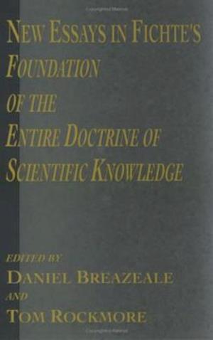 New Essays in Fichte's Foundation of the Entire Doctrine of Scientific Knowledge