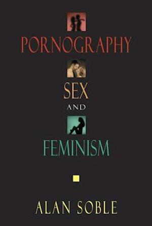 Pornography, Sex, And Feminism