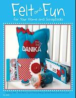 Felt and Fun for Your Home and Scrapbooks