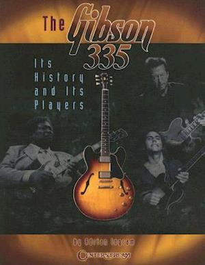 The Gibson 335 - its History and its Players