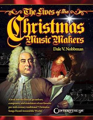 The Lives of the Christmas Music Makers