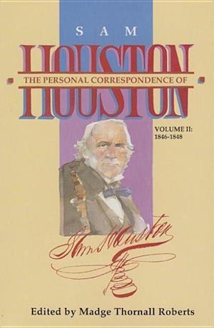 The Personal Correspondence of Sam Houston. Volume II