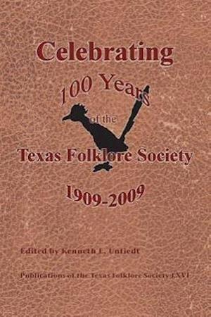 Celebrating 100 Years of the Texas Folklore Society, 1909-2009