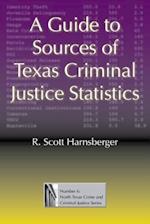 A Guide to Sources of Texas Criminal Justice Statistics