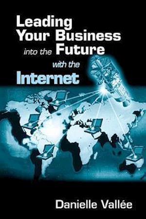 Leading Your Business into the Future with the Internet