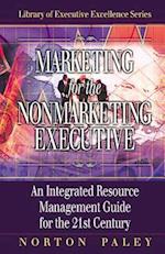 Marketing for the Nonmarketing Executive