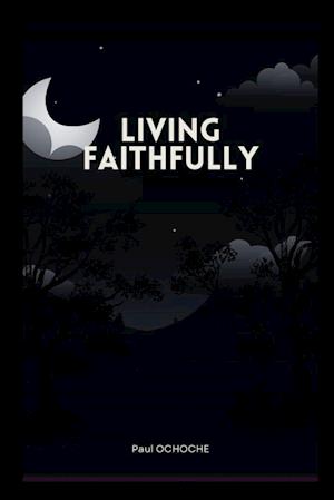 LIVING FAITHFULLY