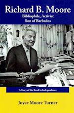 Richard B. Moore Bibliophile, Activist Son of Barbados