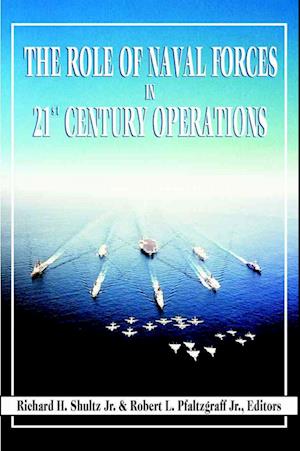 The Role of Naval Forces in 21st Century Operations