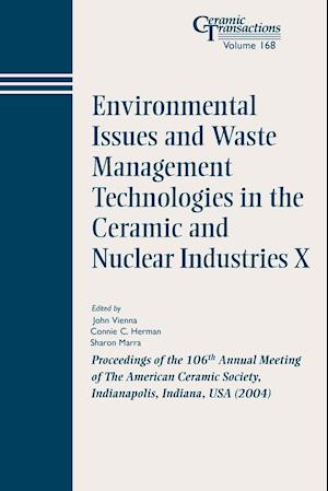 Environmental Issues and Waste Management Technologies in the Ceramic and Nuclear Industries X