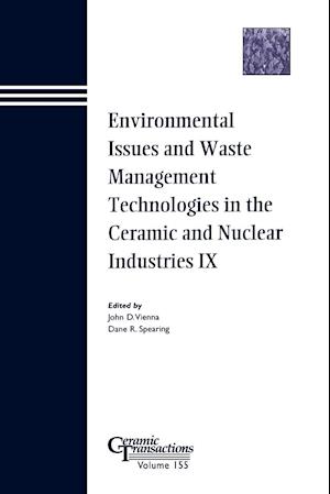 Environmental Issues and Waste Management Technologies in the Ceramic and Nuclear Industries IX