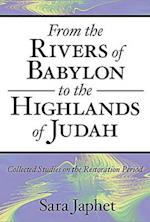 From the Rivers of Babylon to the Highlands of Judah