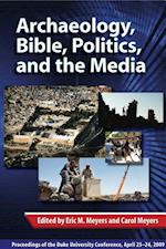 Archaeology, Bible, Politics, and the Media