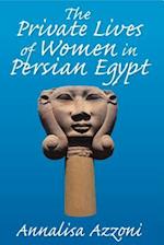 Azzoni, A: Private Lives of Women in Persian Egypt