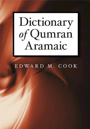 Cook, E: Dictionary of Qumran Aramaic