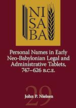 Personal Names in Early Neo-Babylonian Legal and Administrative Tablets, 747-626 B.C.E.