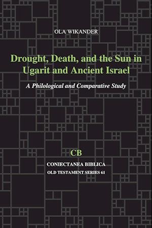 Drought, Death, and the Sun in Ugarit and Ancient Israel