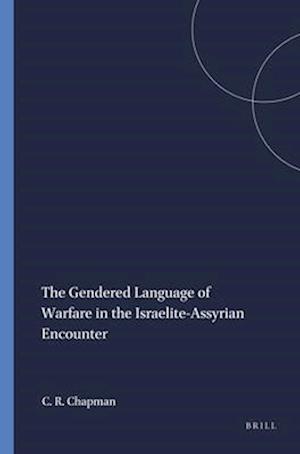 The Gendered Language of Warfare in the Israelite-Assyrian Encounter