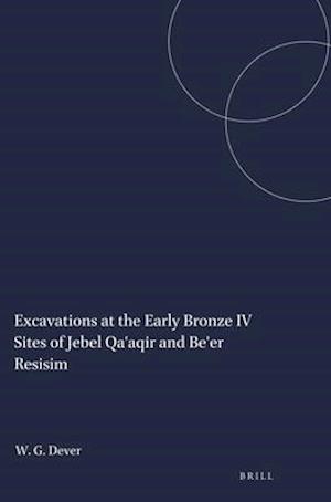 Excavations at the Early Bronze IV Sites of Jebel Qa'aqir and Be'er Resisim