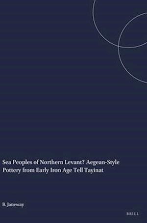 Sea Peoples of Northern Levant? Aegean-Style Pottery from Early Iron Age Tell Tayinat